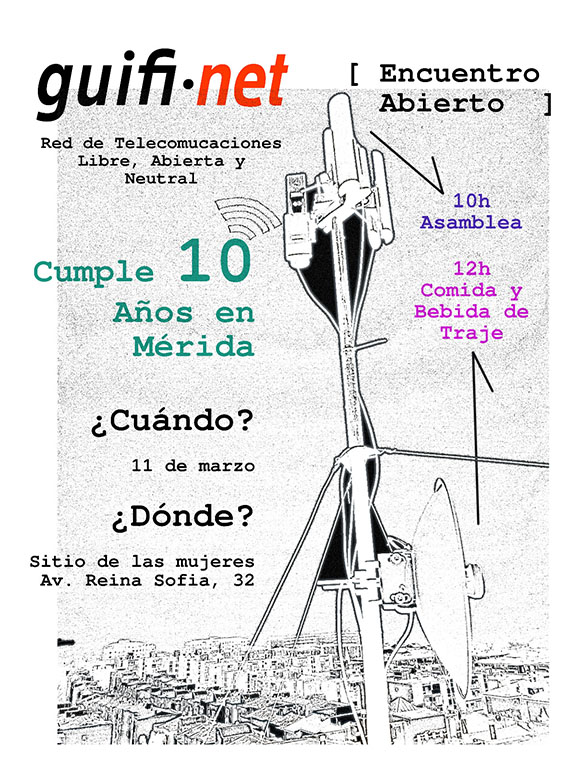 Celebración del X Aniversario de la creación de la red “guifi.net” de Mérida, Red de Telecomunicaciones Libre, Abierta y Neutral, el sábado 11 de marzo en El Sitio de las Mujeres.